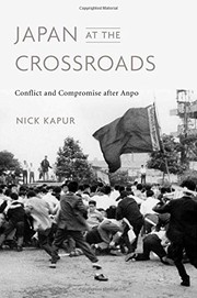 Japan at the crossroads : conflict and compromise after Anpo /