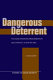 Dangerous deterrent : nuclear weapons proliferation and conflict in South Asia /