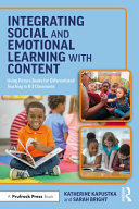 Integrating social and emotional learning with content : using picture books for differentiated teaching in K-3 classrooms /