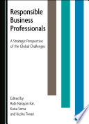 Responsible Business Professionals : A Strategic Perspective of the Global Challenges.