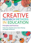 Creative research methods in education : principles and practices /