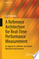 A reference architecture for real-time performance measurement : an approach to monitor and control manufacturing processes /