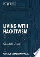 Living with hacktivism : from conflict to symbiosis /
