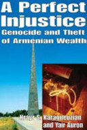 A perfect injustice : genocide and theft of Armenian wealth /
