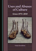 Uses and abuses of culture : Greece, 1974-2010 /