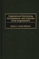 Organizational downsizing, discrimination and corporate social responsibility /