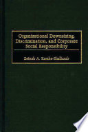 Organizational downsizing, discrimination and corporate social responsibility /