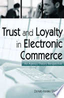 Trust and loyalty in electronic commerce : an agency theory perspective /