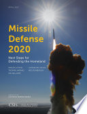 Missile defense 2020 : next steps for defending the homeland /