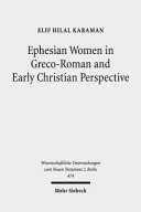 Ephesian women in Greco-Roman and Early Christian perspective /