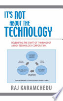 It's not about the technology : developing the craft of thinking for a high technology corporation /