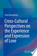 Cross-Cultural Perspectives on the Experience and Expression of Love  /