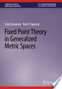 Fixed Point Theory in Generalized Metric Spaces /