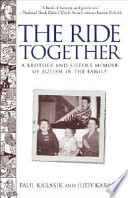 The ride together : a brother and sister's memoir of autism in the family /
