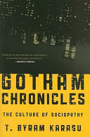 Gotham chronicles : the culture of sociopathy /