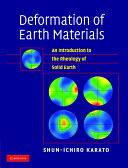 Deformation of earth materials : an introduction to the rheology of solid earth /