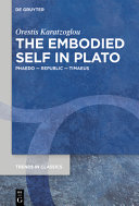 The embodied self in Plato : Phaedo - Republic - Timaeus /