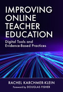 Improving online teacher education : digital tools and evidence-based practices /