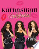 Kardashian konfidential / by Kourtney, Kim, and Khloé Kardashian ; exclusive new photography for this book by Nick Saglimbeni.