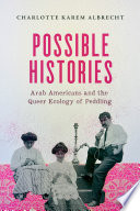 Possible histories : Arab Americans and the queer ecology of peddling /