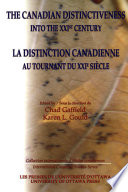 The Canadian Distinctiveness into the XXIst Century - La distinction canadienne au tournant du XXIe siècle
