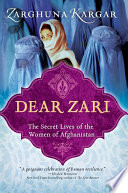 Dear Zari : the secret lives of the women of Afghanistan /