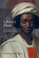 Liberty's jihad : African Muslim slaves and the meaning of America /