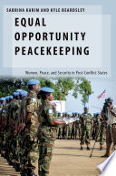 Equal opportunity peacekeeping : women, peace, and security in post-conflict states /