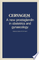 Cervagem : a new prostaglandin in obstetrics and gynaecology Proceedings of a Symposium held at the Shangri-La Hotel, Singapore, 31 July 1982. /