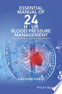 Essential manual of 24 hour blood pressure management : from morning to nocturnal hypertension /