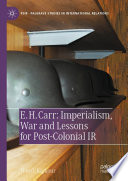 E. H. Carr: Imperialism, War and Lessons for Post-Colonial IR /