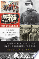China's revolutions in the modern world : a brief interpretive history /