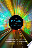 The magic of concepts : history and the economic in twentieth-century China /