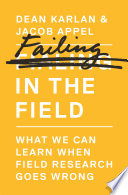 Failing in the field : what we can learn when field research goes wrong /