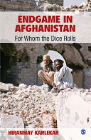 Endgame in Afghanistan : for whom the dice rolls /