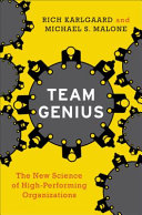 Team genius : the new science of high-performing organizations /