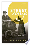 Street songs : writers and urban songs and cries, 1800-1925 /