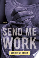 Send me work : stories /