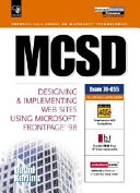 MCSD : designing and implementing Web sites using Microsoft® FrontPage® 98 /