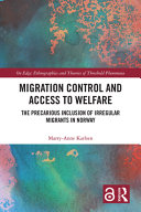 Migration control and access to welfare : the precarious inclusion of irregular migrants in Norway /
