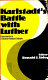Karlstadt's battle with Luther : documents in a liberal-radical debate /