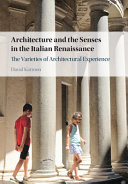 Architecture and the senses in the Italian Renaissance : the varieties of architectural experience /