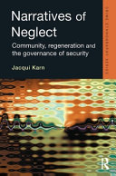 Narratives of neglect : community, regeneration and the governance of security /