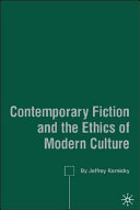 Contemporary fiction and the ethics of modern culture /