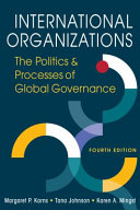 International organizations : the politics and processes of global governance /