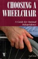 Choosing a wheelchair : a guide for optimal independence /