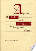 Aspects of orality and formularity in Gregorian chant /