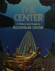 The center : a history and guide to Rockefeller Center /