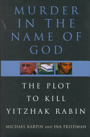 Murder in the name of God : the plot to kill Yitzhak Rabin /