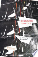 Borrowed tongues : life writing, migration, and translation /